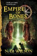 Empire Of Bones (Ashtown Burials #3) di N. D. Wilson edito da Random House USA Inc