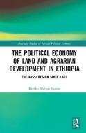 The Political Economy of Land and Agrarian Development in Ethiopia di Ketebo Abdiyo (Jimma University Ensene edito da Taylor & Francis Ltd