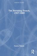 The Revolting French, 1787-1889 di Pamela Pilbeam edito da Taylor & Francis Ltd
