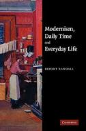 Modernism, Daily Time and Everyday Life di Bryony Randall edito da Cambridge University Press