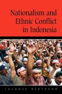 Nationalism and Ethnic Conflict in Indonesia di Jacques Bertrand edito da Cambridge University Press