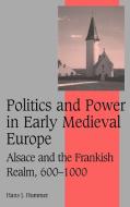Politics and Power in Early Medieval Europe di Hans J. Hummer edito da Cambridge University Press