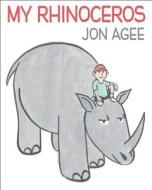 My Rhinoceros di Jon Agee edito da Michael Di Capua Books