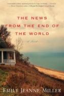 The News from the End of the World di Emily Jeanne Miller edito da HOUGHTON MIFFLIN