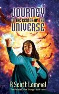 Journey to the Center of the Universe di R. Scott Lemriel edito da Total Spectrum Publishing