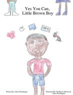 Yes You Can, Little Brown Boy di Alicia M. Washington edito da LIGHTNING SOURCE INC