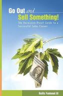 Go Out and Sell Something!: The Recession-Proof Guide to a Successful Sales Career di Rollis Fontenot edito da Rollis Fontenot III