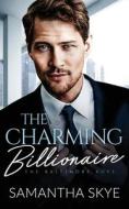 The Charming Billionaire: An opposites attract billionaire romance di Skye edito da LIGHTNING SOURCE INC