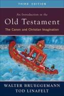 An Introduction to the Old Testament, Third Edition: The Canon and Christian Imagination di Walter Brueggemann, Tod Linafelt edito da WESTMINSTER PR