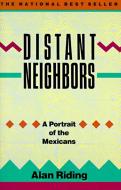 Distant Neighbors: A Portrait of the Mexicans di Alan Riding edito da VINTAGE