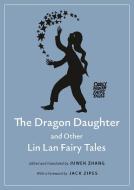 The Dragon Daughter and Other Lin LAN Fairy Tales edito da PRINCETON UNIV PR