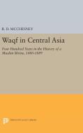 Waqf in Central Asia di R. D. Mcchesney edito da Princeton University Press