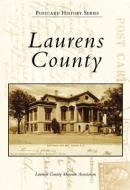 Laurens County di Laurens County Museum Association edito da ARCADIA PUB (SC)