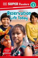 DK Super Readers Level 3 Reservation Life Today di Dk edito da DK Publishing (Dorling Kindersley)