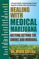 Healing With Medicinal Marijuana di Dr Mark Sircus edito da Square One Publishers