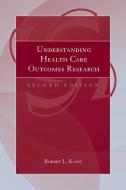 Understanding Health Care Outcomes Research di Robert L. Kane edito da Jones and Bartlett Publishers, Inc