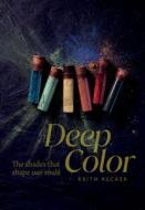 Deep Color di Keith Recker edito da Schiffer Publishing Ltd