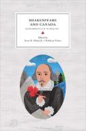 Shakespeare and Canada edito da University of Ottawa Press