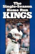 McNeil, W:  The Single Season Home Run Kings di William F. McNeil edito da McFarland