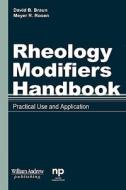 Rheology Modifiers Handbook di David B. Braun, Meyer R. Haber edito da William Andrew Publishing