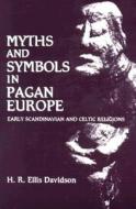 Myths and Symbols in Pagan Europe di H. Davidson edito da SYRACUSE UNIV PR