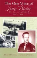 The One Voice of James Dickey: His Letters and Life, 1942-1969 di Gordon van Ness edito da UNIV OF MISSOURI PR