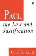 Paul, the Law and Justification di Colin G. Kruse edito da SPCK Publishing