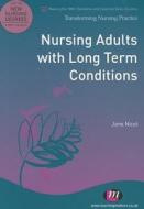 Nursing Adults With Long Term Conditions di Jane Nicol edito da Sage Publications Ltd