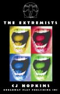 The Extremists di Cj Hopkins edito da Broadway Play Publishing Inc