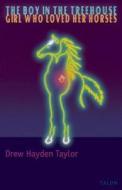 The Boy in the Treehouse / The Girl Who Loved Her Horses di Drew Hayden Taylor edito da Talon Books,Canada