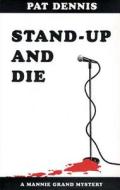 Stand Up and Die di Pat Dennis edito da Penury Press