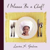 I Wanna Be a Chef! di Myrna Gale edito da 3G Publishing, Inc.