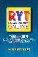 Romance Your Tribe Online: The Five (and a Half) Steps to Create a Tribe of Loyal Fans Who Love Your Brand Romance Your Tribe Online: The Five (and a Half) Steps to Create a Tribe of Loyal Fans Who Love Your Brand