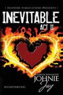 Inevitable ACT II di Johnie Jay edito da Delphine Publications
