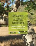 Sycamore Alluvial Woodland: Habitat Mapping and Regeneration Study di Julie Beagle, Amy Richey, Steve Hagerty edito da LIGHTNING SOURCE INC