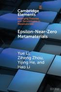 Epsilon-Near-Zero Metamaterials di Yue Li, Ziheng Zhou, Yijing He, Hao Li edito da Cambridge University Press