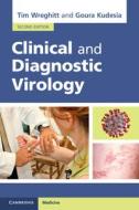 Clinical and Diagnostic Virology di Tim Wreghitt, Goura Kudesia edito da CAMBRIDGE