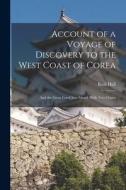 Account of a Voyage of Discovery to the West Coast of Corea: And the Great Loo-Choo Island; With Two Charts di Basil Hall edito da LEGARE STREET PR