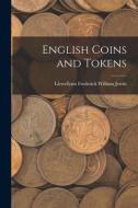 English Coins and Tokens di Llewellynn Frederick William Jewitt edito da LEGARE STREET PR