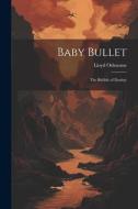 Baby Bullet: The Bubble of Destiny di Lloyd Osbourne edito da LEGARE STREET PR