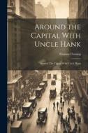 Around the Capital With Uncle Hank: Around The Capital With Uncle Hank di Thomas Fleming edito da LEGARE STREET PR