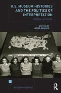 U.S. Museum Histories And The Politics Of Interpretation edito da Taylor & Francis Ltd