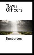 Town Officers di Dunbarton edito da Bibliolife