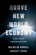 Brave New World Economy di Wilhelm Hankel edito da John Wiley & Sons