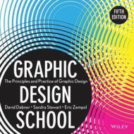 Graphic Design School: The Principles and Practice of Graphic Design di David Dabner, Sandra Stewart, Eric Zempol edito da Wiley
