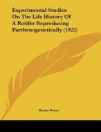 Experimental Studies on the Life History of a Rotifer Reproducing Parthenogenetically (1922) di Bessie Noyes edito da Kessinger Publishing