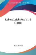 Robert Leichtfuss V1-2 (1888) di Hans Hopfen edito da Kessinger Publishing