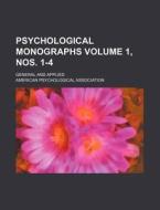 Psychological Monographs Volume 1, Nos. 1-4; General and Applied di American Psychological Association edito da Rarebooksclub.com