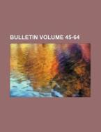 Bulletin Volume 45-64 di Books Group edito da Rarebooksclub.com