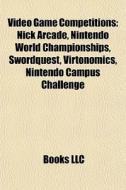 Video Game Competitions: Nick Arcade, Ni di Books Llc edito da Books LLC, Wiki Series